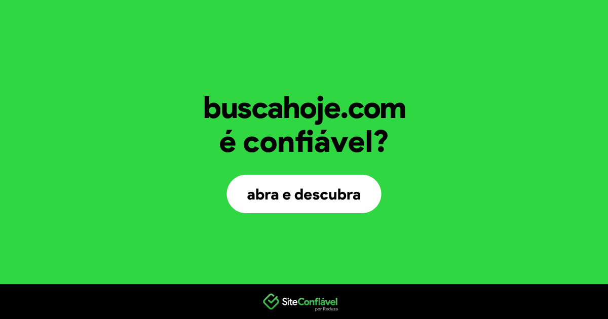 O site buscahoje.com é confiável?