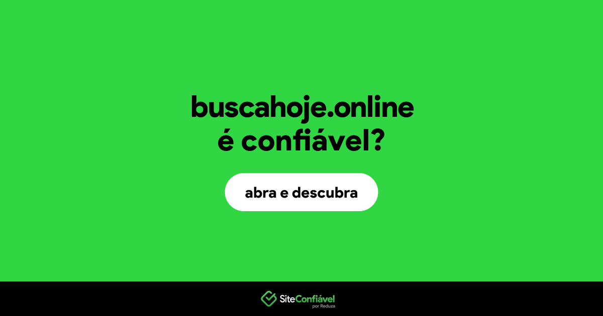 O site buscahoje.online é confiável?