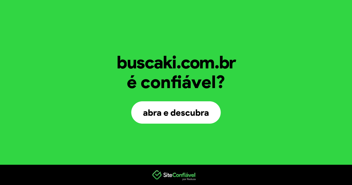 O site buscaki.com.br é confiável?