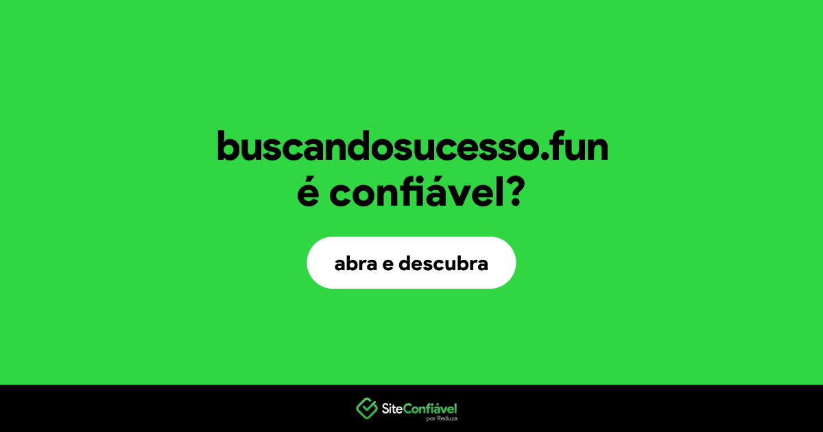 O site buscandosucesso.fun é confiável?