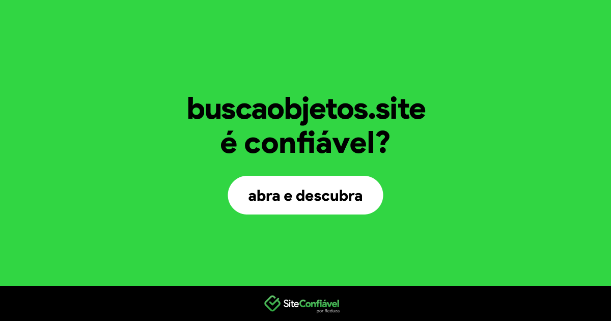 O site buscaobjetos.site é confiável?