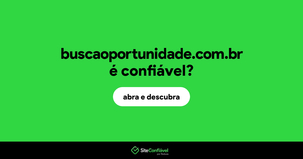O site buscaoportunidade.com.br é confiável?