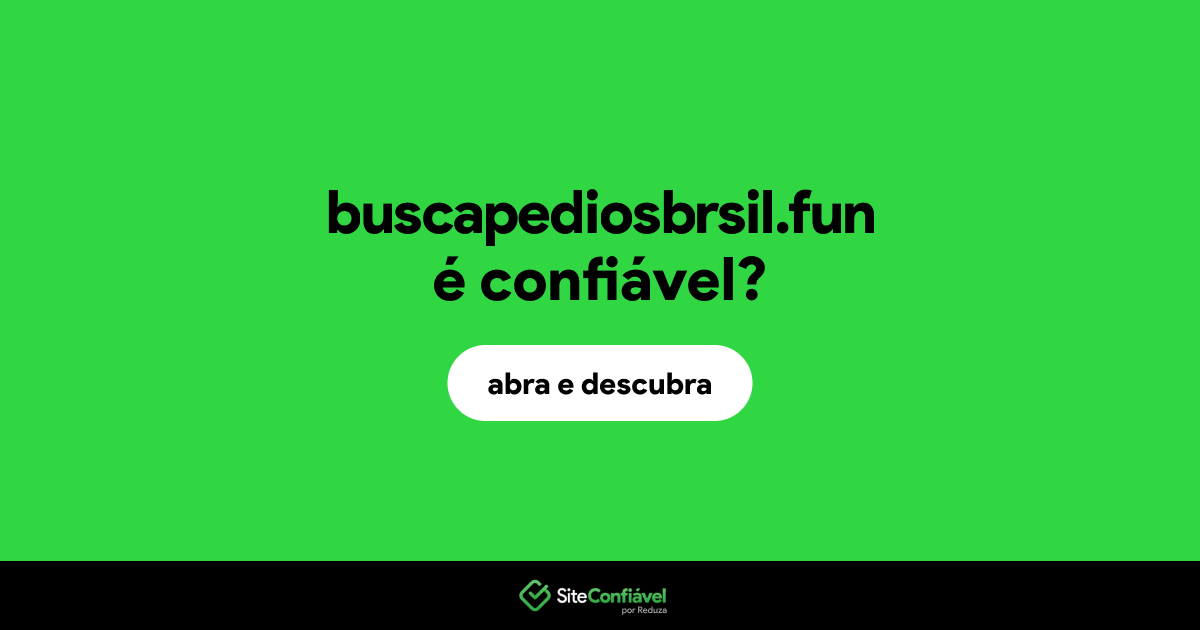 O site buscapediosbrsil.fun é confiável?