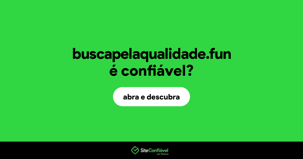 O site buscapelaqualidade.fun é confiável?
