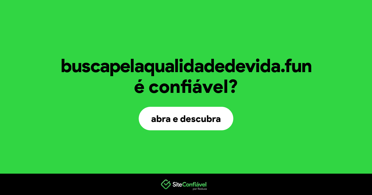 O site buscapelaqualidadedevida.fun é confiável?