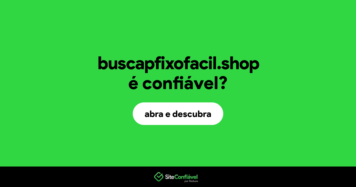 O site buscapfixofacil.shop é confiável?