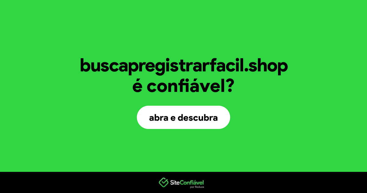 O site buscapregistrarfacil.shop é confiável?