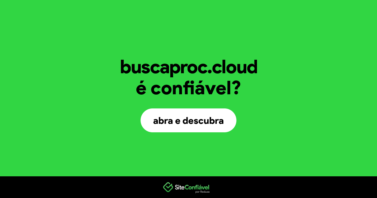 O site buscaproc.cloud é confiável?