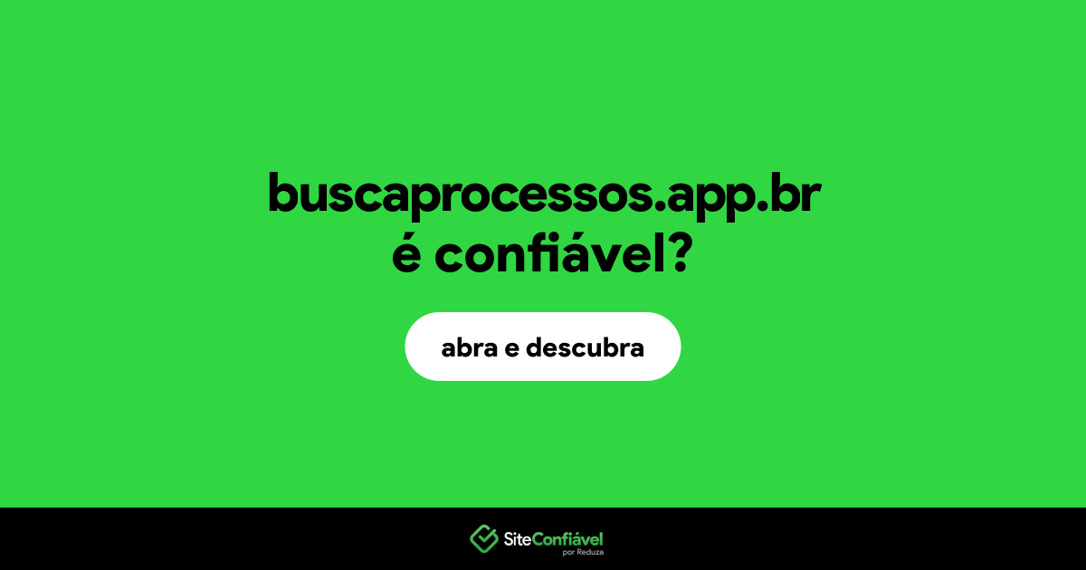 O site buscaprocessos.app.br é confiável?