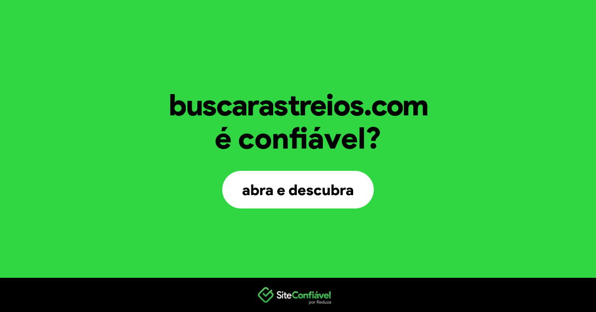 O site buscarastreios.com é confiável?