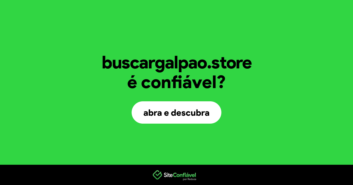 O site buscargalpao.store é confiável?