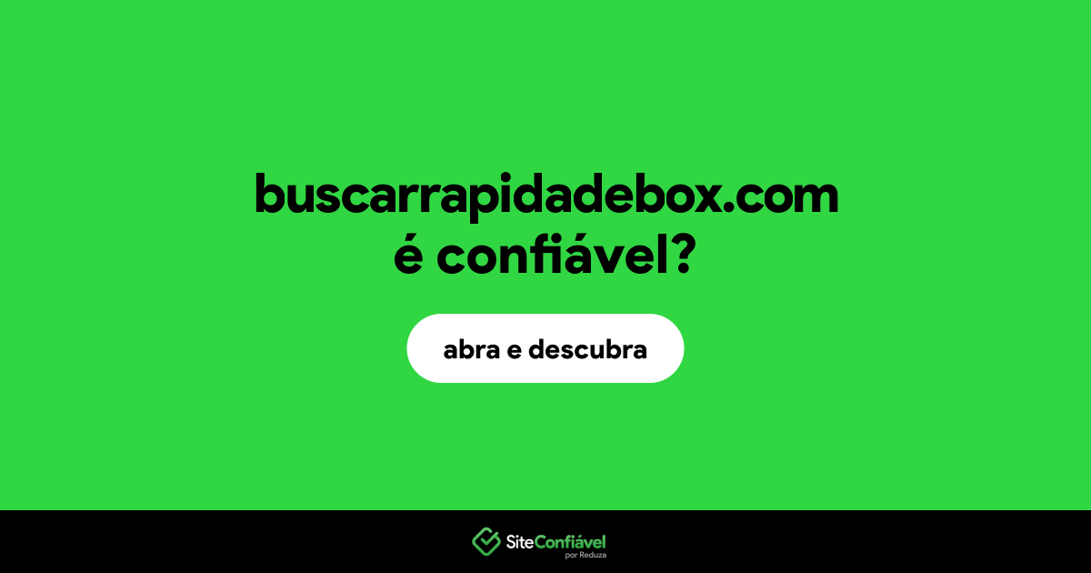 O site buscarrapidadebox.com é confiável?