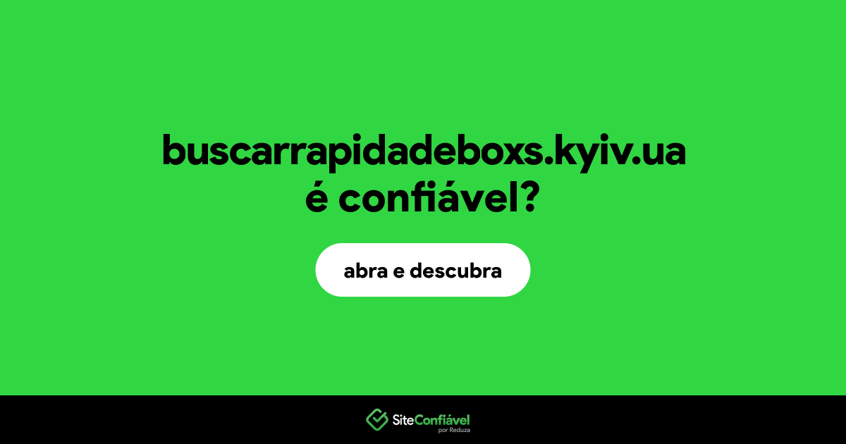 O site buscarrapidadeboxs.kyiv.ua é confiável?