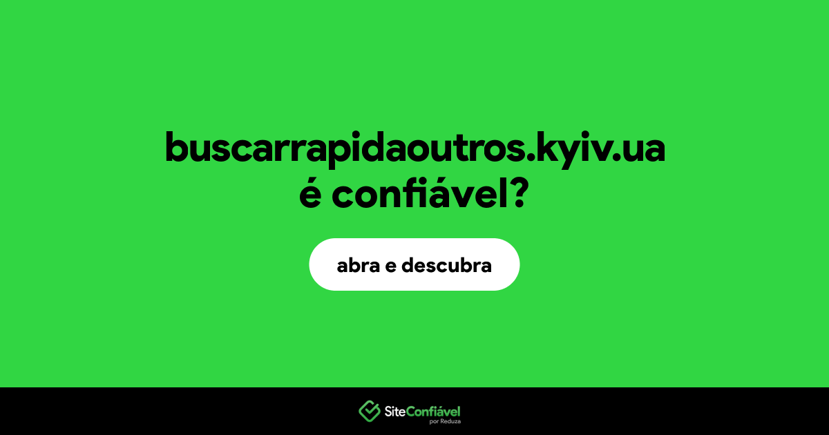 O site buscarrapidaoutros.kyiv.ua é confiável?