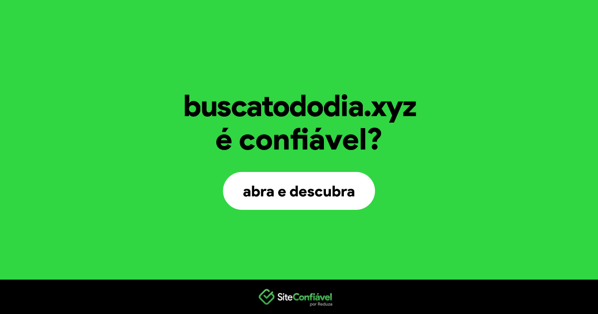 O site buscatododia.xyz é confiável?
