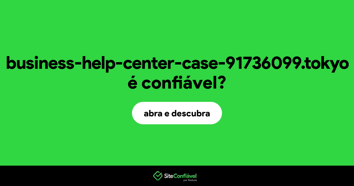 O site business-help-center-case-91736099.tokyo é confiável?
