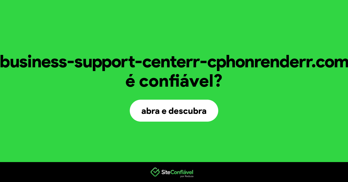 O site business-support-centerr-cphonrenderr.com é confiável?