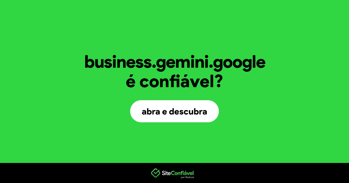 O site business.gemini.google é confiável?