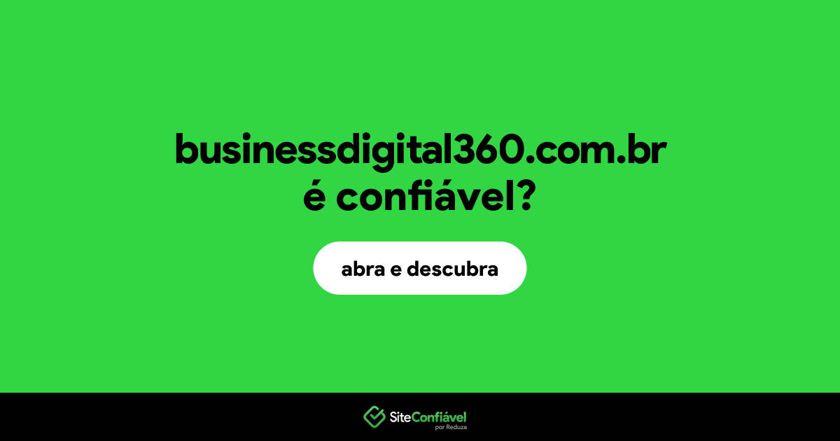 O site businessdigital360.com.br é confiável?