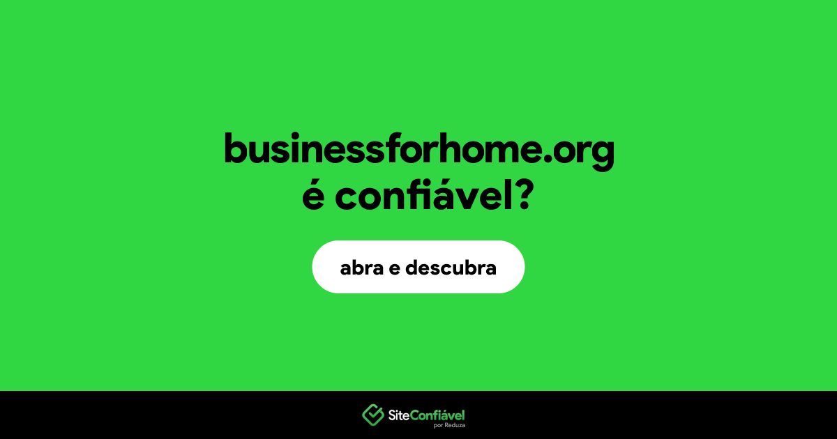 O site businessforhome.org é confiável?