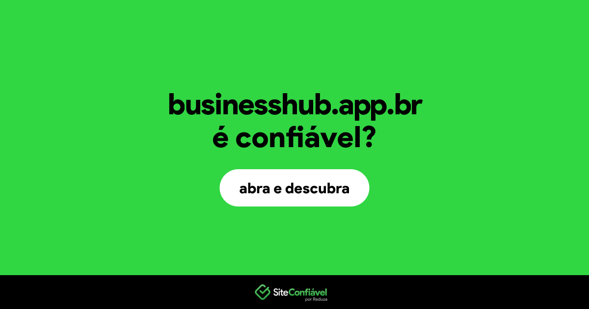 O site businesshub.app.br é confiável?