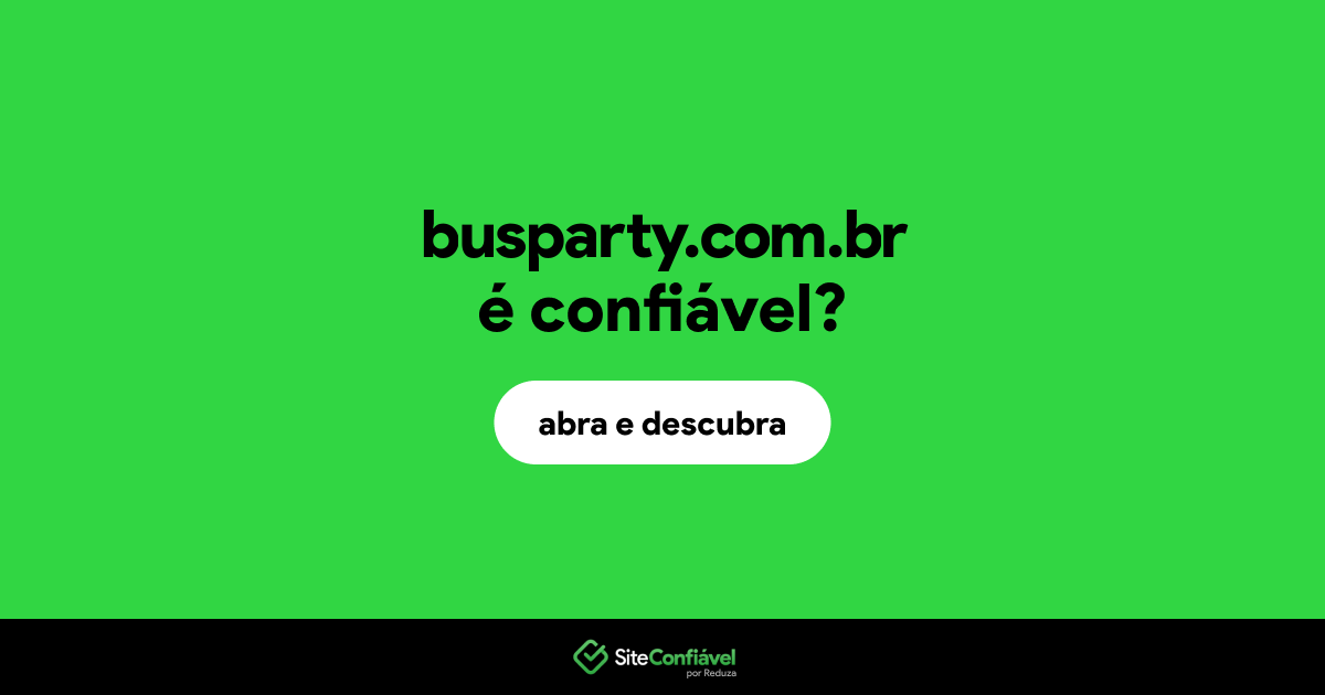 O site busparty.com.br é confiável?