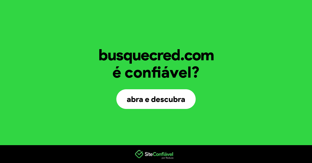 O site busquecred.com é confiável?