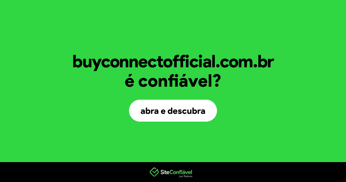 O site buyconnectofficial.com.br é confiável?
