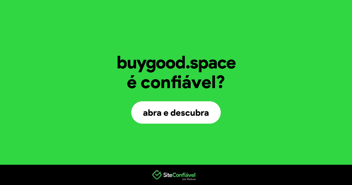 O site buygood.space é confiável?
