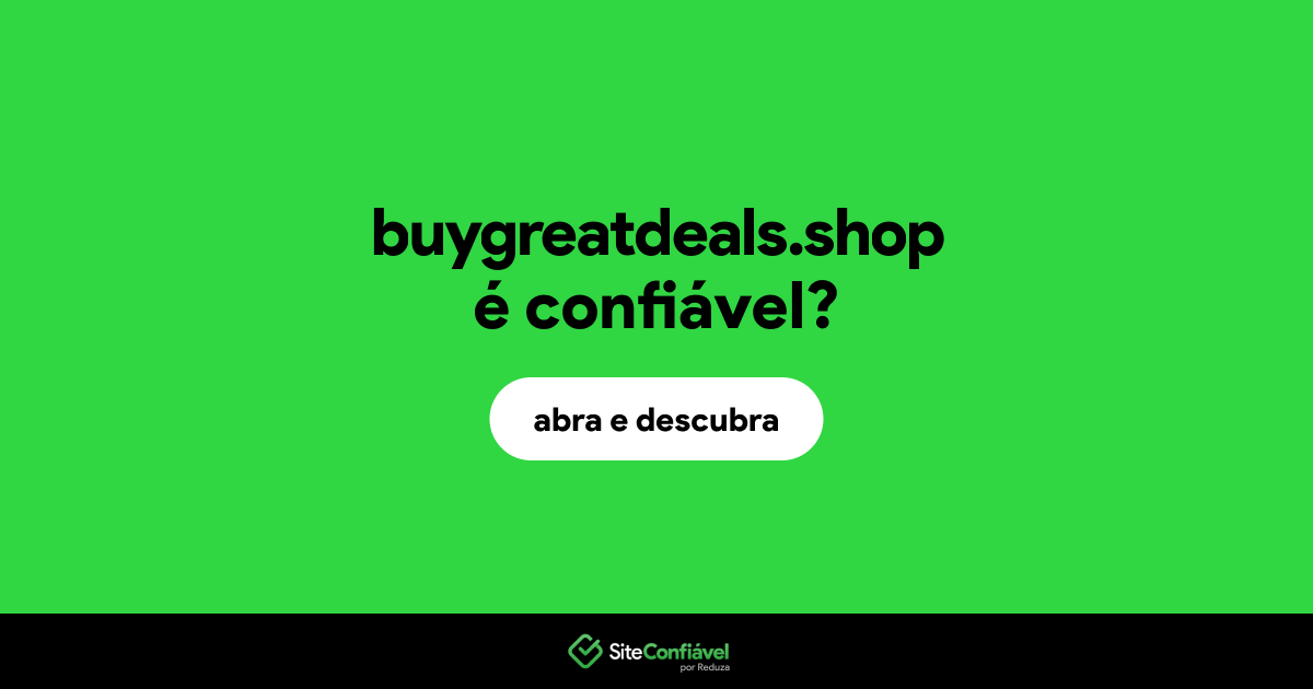 O site buygreatdeals.shop é confiável?