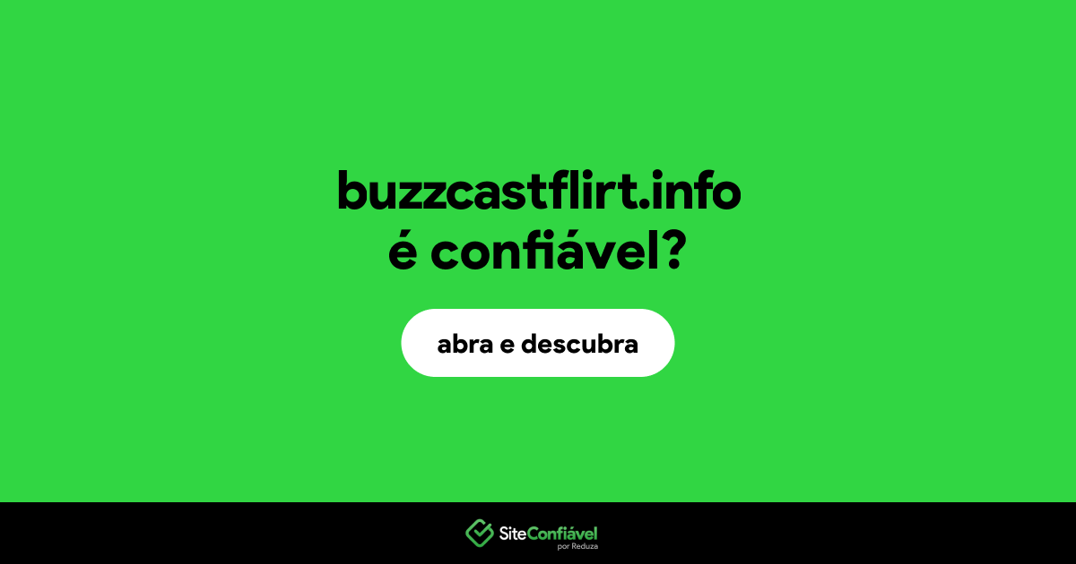 O site buzzcastflirt.info é confiável?