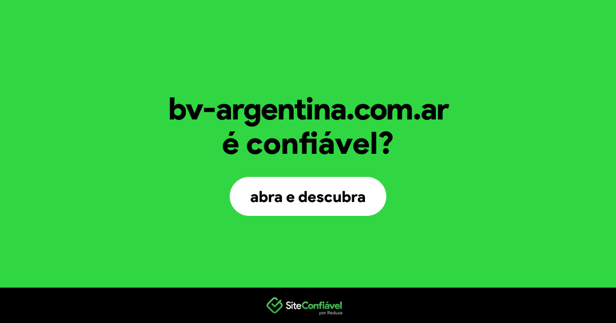 O site bv-argentina.com.ar é confiável?