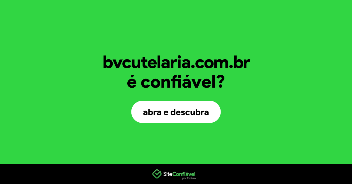 O site bvcutelaria.com.br é confiável?