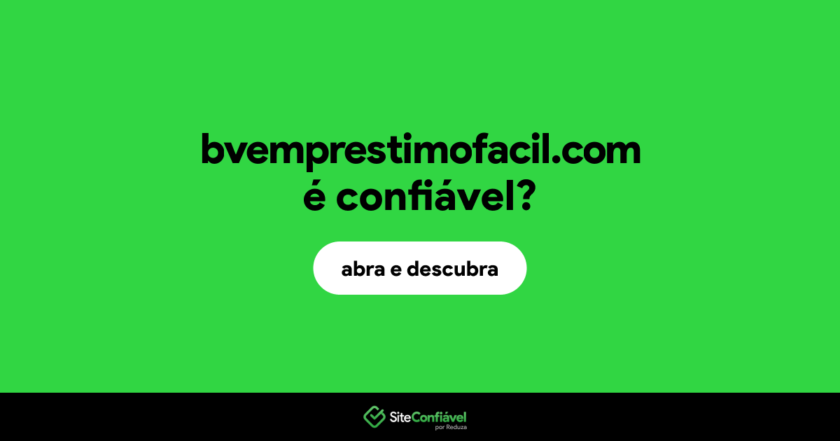 O site bvemprestimofacil.com é confiável?