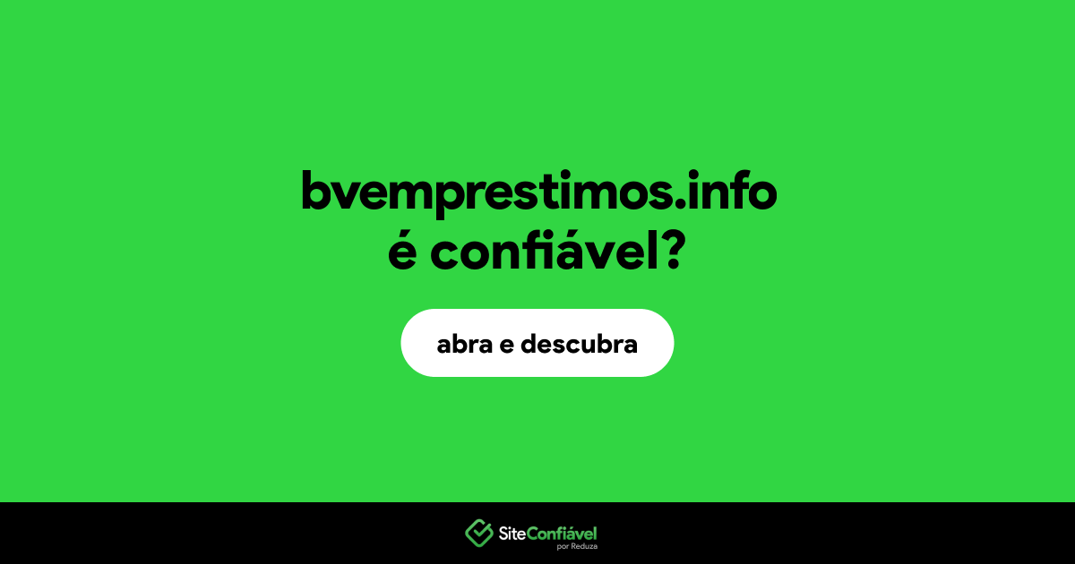 O site bvemprestimos.info é confiável?
