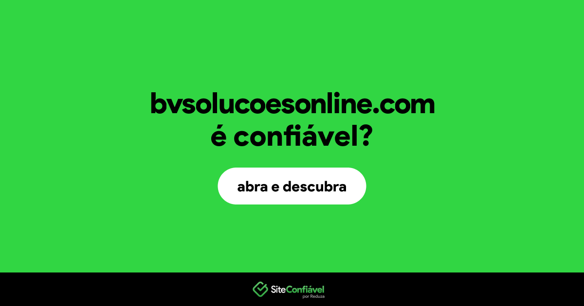 O site bvsolucoesonline.com é confiável?
