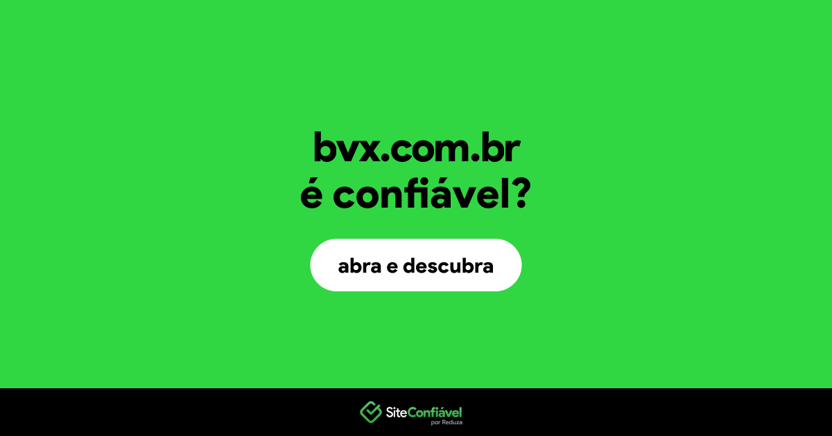 O site bvx.com.br é confiável?