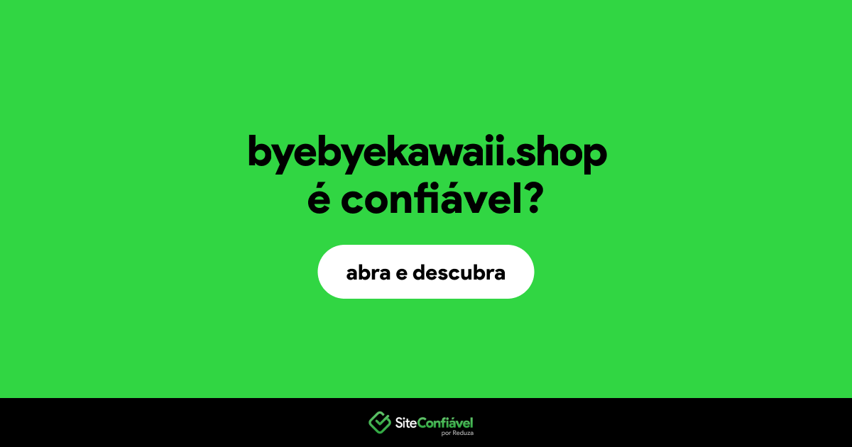 O site byebyekawaii.shop é confiável?