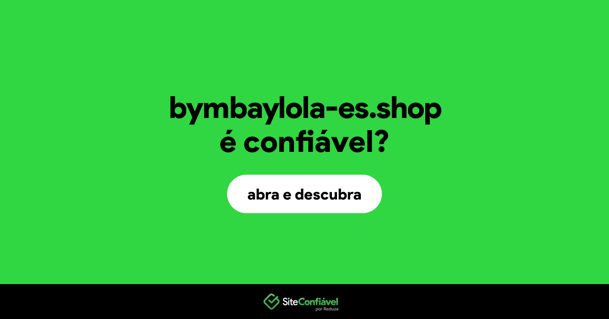O site bymbaylola-es.shop é confiável?