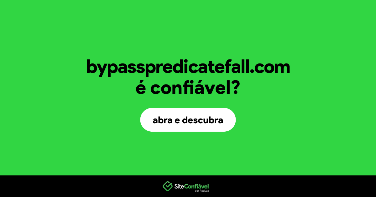 O site bypasspredicatefall.com é confiável?