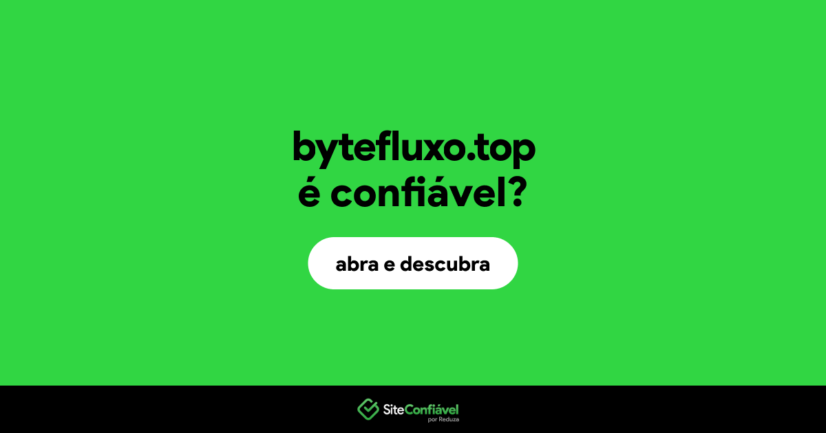 O site bytefluxo.top é confiável?