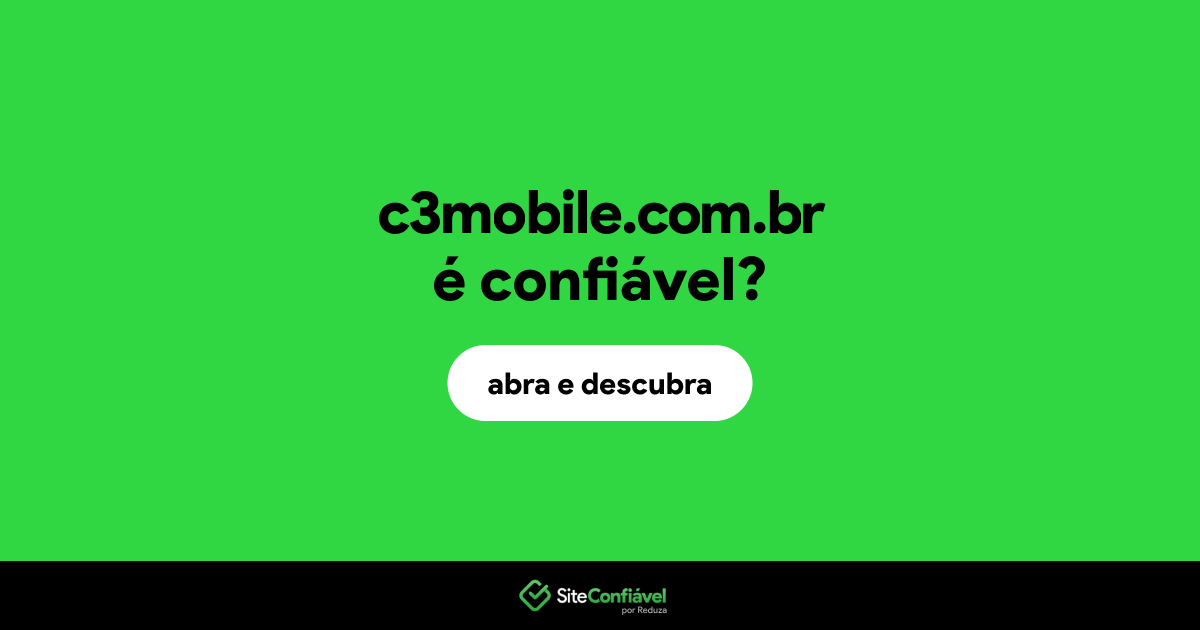 O site c3mobile.com.br é confiável?