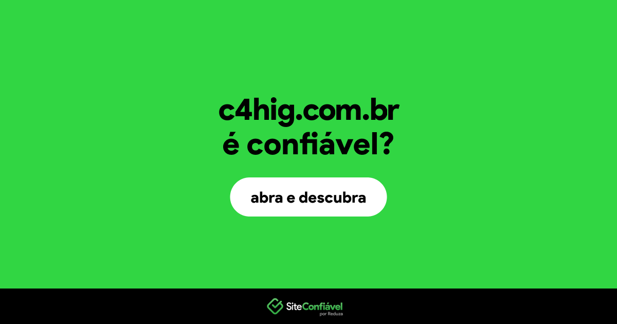 O site c4hig.com.br é confiável?