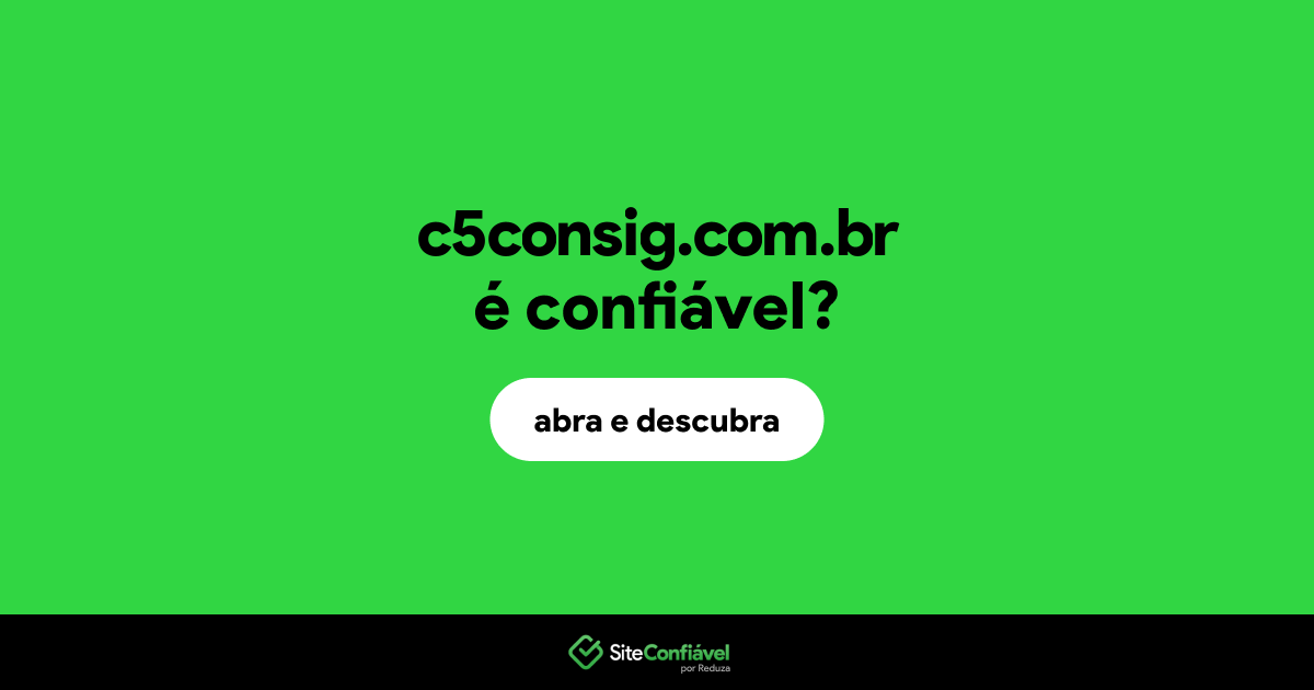 O site c5consig.com.br é confiável?