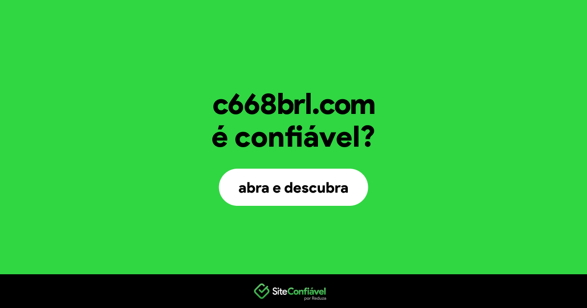 O site c668brl.com é confiável?