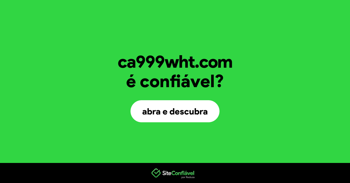O site ca999wht.com é confiável?