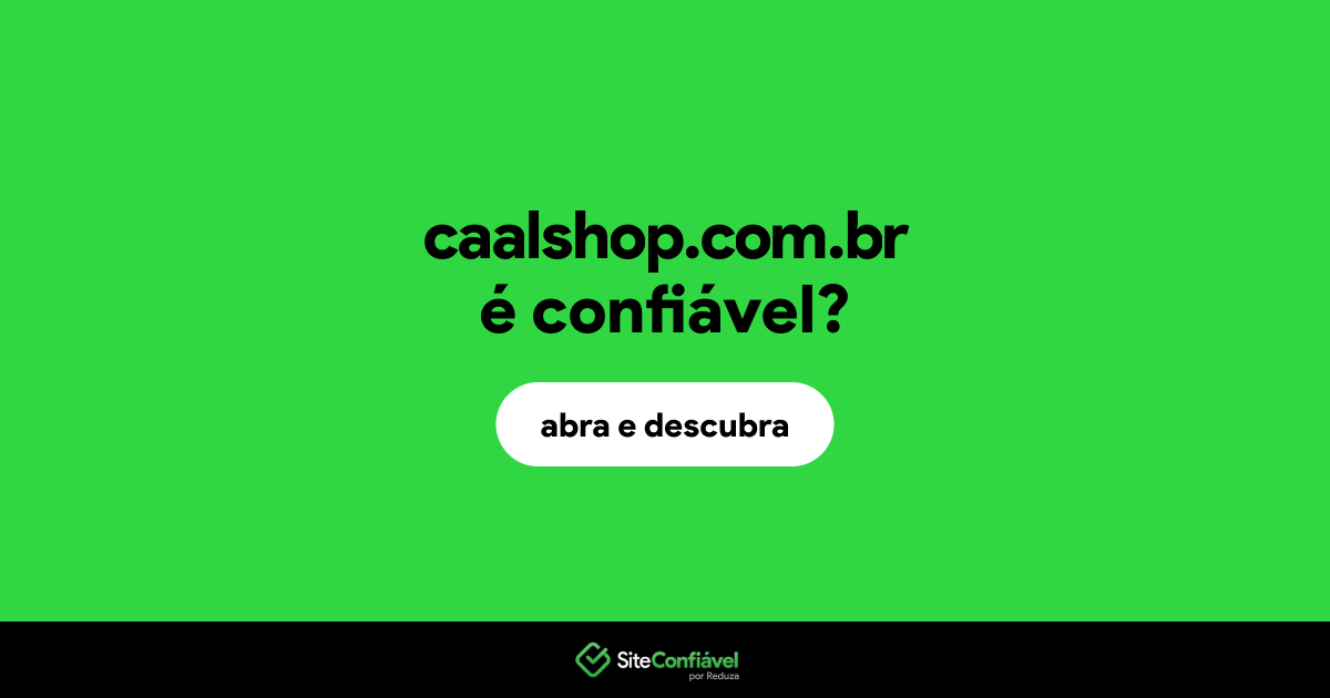 O site caalshop.com.br é confiável?