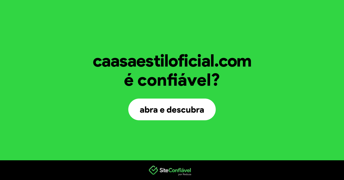 O site caasaestiloficial.com é confiável?