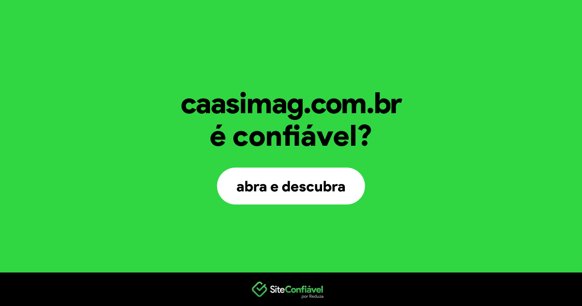 O site caasimag.com.br é confiável?