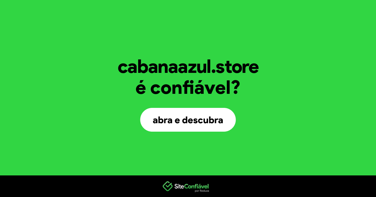 O site cabanaazul.store é confiável?